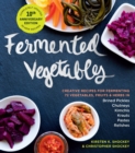 Image for Fermented Vegetables, 10th Anniversary Edition : Creative Recipes for Fermenting 72 Vegetables, Fruits, &amp; Herbs in Brined Pickles, Chutneys, Kimchis, Krauts, Pastes &amp; Relishes