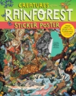 Image for Creatures of the Rainforest Sticker Poster : Includes a Big 15&quot; x 28&quot; Poster, 50 Colorful Animal Stickers, and Fun Facts