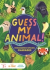 Image for Guess My Animal! : Endangered Species Charades; A Roaring, Dancing, Wiggling Game for the Whole Family!