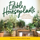 Image for Edible Houseplants : Grow Your Own Citrus, Coffee, Vanilla, and 43 Other Tasty Tropical Plants