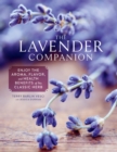 Image for The Lavender Companion : Enjoy the Aroma, Flavor, and Health Benefits of This Classic Herb