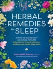 Image for Herbal Remedies for Sleep : How to Use Healing Herbs and Natural Therapies to Ease Stress, Promote Relaxation, and Encourage Healthy Sleep Habits
