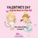 Image for Valentine&#39;s Day Activity Book for Kids : Mazes, Coloring and Puzzles for Kids 4 - 8