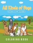 Image for All Kinds Of Dogs : The Dog Breed Coloring Book