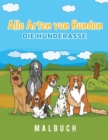 Image for Alle Arten von Hunden Die Hunderasse Malbuch