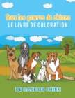 Image for Tous les genres de chiens Le livre de coloration de race de chien