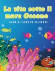 Image for La vita sotto il mare Oceano Bambini Libro da colorare