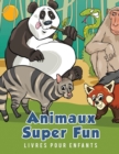 Image for Animaux Super Fun Livres pour enfants