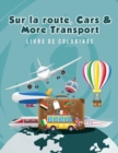 Image for Sur la route, Cars &amp; More Transport livre de coloriage