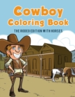 Image for Cowboy Coloring Book : The Rodeo Edition with Horses