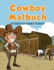 Image for Cowboy Malbuch : Die Rodeo Edition mit Pferden
