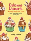 Image for Delicious Desserts Activity Book for Kids : Mazes, Coloring and Puzzles for Children