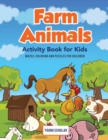 Image for Farm Animals Activity Book for Kids : Mazes, Coloring and Puzzles for Children