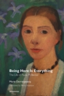 Image for Being Here Is Everything: The Life of Paula Modersohn-Becker