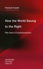 Image for How the World Swung to the Right: Fifty Years of Counterrevolutions : 25