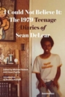 Image for I could not believe it  : the 1979 teenage diaries of Sean Delear