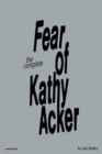 Image for The Fear of Kathy Acker