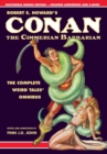 Image for Robert E. Howard&#39;s Conan the Cimmerian Barbarian : The Complete Weird Tales Omnibus