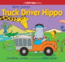Image for Here Comes Truck Driver Hippo