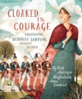 Image for Cloaked in courage  : uncovering Deborah Sampson, patriot soldier