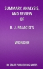 Image for Summary, Analysis, and Review of R.J. Palacio&#39;s Wonder.