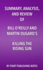 Image for Summary, Analysis, and Review of Bill O&#39;Reilly and Martin Dugard&#39;s Killing the Rising Sun: How America Vanquished Japan