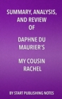 Image for Summary, Analysis, and Review of Daphne du Maurier&#39;s My Cousin Rachel