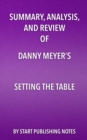 Image for Summary, Analysis, and Review of Danny Meyer&#39;s Setting the Table: The Transforming Power of Hospitality in Business