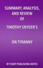 Image for Summary, Analysis, and Review of Timothy Snyder&#39;s On Tyranny: Twenty Lessons from the Twentieth Century