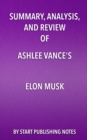 Image for Summary, Analysis, and Review of Ashlee Vance&#39;s Elon Musk: Tesla, SpaceX, and the Quest for a Fantastic Future