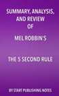 Image for Summary, Analysis, and Review of Mel Robbins&#39;s The 5 Second Rule: Transform Your Life, Work, and Confidence with Everyday Courage