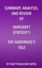 Image for Summary, Analysis, and Review of Margaret Atwood&#39;s The Handmaid&#39;s Tale
