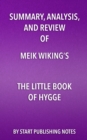 Image for Summary, Analysis, and Review of Meik Wiking&#39;s The Little Book of Hygge: Danish Secrets to Happy Living