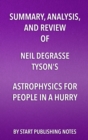 Image for Summary, Analysis, and Review of Neil deGrasse Tyson&#39;s Astrophysics for People in a Hurry