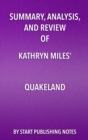 Image for Summary, Analysis, and Review of Kathryn Miles&#39; Quakeland: On the Road to America&#39;s Next Devastating Earthquake