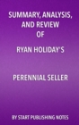 Image for Summary, Analysis, and Review of Ryan Holiday&#39;s Perennial Seller: The Art of Making and Marketing Work That Lasts