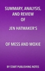 Image for Summary, Analysis, and Review of Jen Hatmaker&#39;s Of Mess and Moxie: Wrangling Delight Out of This Wild and Glorious Life