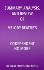 Image for Summary, Analysis, and Review of Melody Beattie&#39;s Codependent No More: How to Stop Controlling Others and Start Caring for Yourself