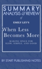Image for Summary, Analysis, and Review of Emily Ley&#39;s When Less Becomes More: Making Space for Slow, Simple, and Good