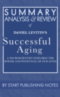 Image for Summary, Analysis, and Review of Daniel Levitin&#39;s Successful Aging: A Neuroscientist Explores the Power and Potential of Our Lives