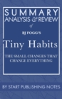 Image for Summary, Analysis, and Review of BJ Fogg&#39;s Tiny Habits: The Small Changes That Change Everything