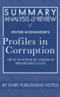 Image for Summary, Analysis, and Review of Peter Schweizer&#39;s Profiles in Corruption: Abuse of Power by America&#39;s Progressive Elite