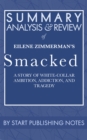 Image for Summary, Analysis, and Review of Eilene Zimmerman&#39;s Smacked: A Story of White-Collar Ambition, Addiction, and Tragedy: A Story of White-Collar Ambition, Addiction, and Tragedy