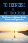 Image for To Exercise or Not to Exercise: The Connection Between Bodily Exercise and Spirituality