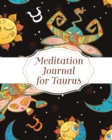 Image for Meditation Journal For Taurus : Mindfulness - Reflection Notebook for Meditation Practice - Inspiration - Taurus Gift Journal