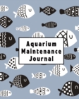 Image for Aquarium Maintenance Journal : Home Fish Tank Maintenance Logbook for Aquarium Care