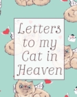 Image for Letters To My Cat In Heaven : Wonderful Cat - Heart Feels Treasure - Keepsake Memories - Kitty - Grief Journal - Our Story - Dear Cat - for Pet Lovers - for Animal Lovers