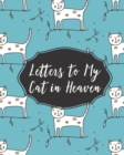 Image for Letters To My Cat In Heaven : Pet Loss - Bereavement and Grief - Cat Lover - Heart Feels Treasure - Keepsake Memories - Kitty - Grief Journal - Our Story - Dear Cat - for Pet Lovers - for Animal Lover