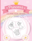 Image for Princess Coloring Book For Kids : Art Activity Book for Kids of All Ages Pretty Princesses Coloring Book for Girls, Boys, Kids, Toddlers Cute Fairy Tale