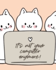 Image for It&#39;s Not Your Computer Anymore : Cat Co-Worker Funny At Home Pet Lover Gift Feline Cat Lover Furry Co-Worker Meow